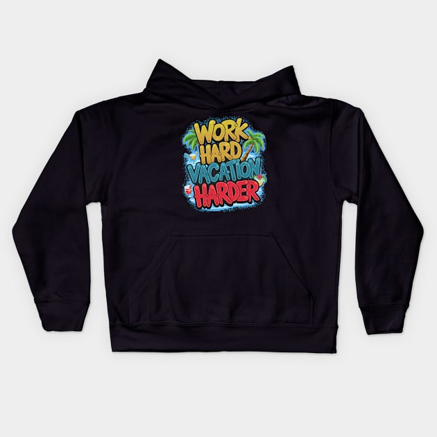 Work Hard Vacation Harder Kids Hoodie by TooplesArt